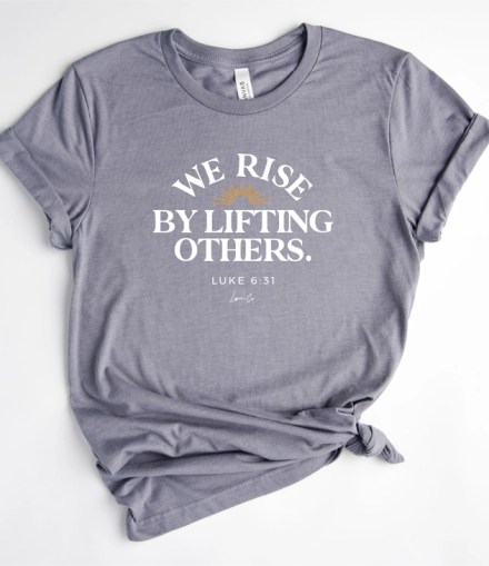 We Rise by Lifting Others Adult Tee